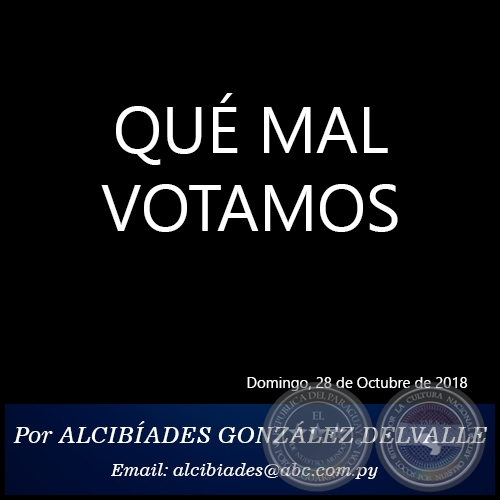 QUÉ MAL VOTAMOS -  Por ALCIBÍADES GONZÁLEZ DELVALLE - Domingo, 28 de Octubre de 2018